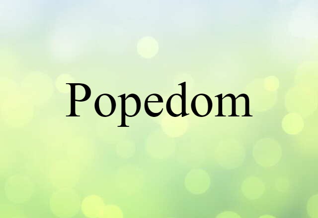 Popedom (noun) Definition, Meaning & Examples