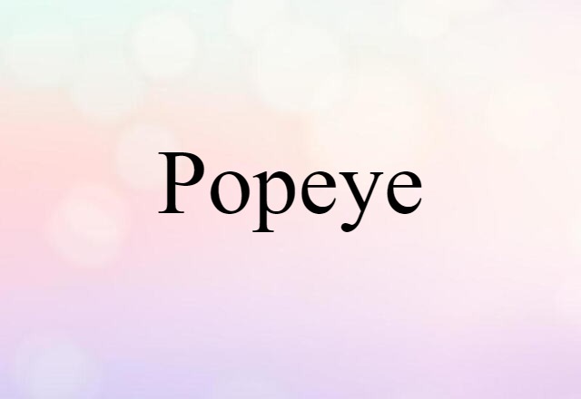 Popeye (noun) Definition, Meaning & Examples