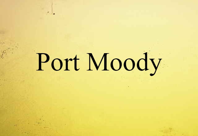 Port Moody (noun) Definition, Meaning & Examples