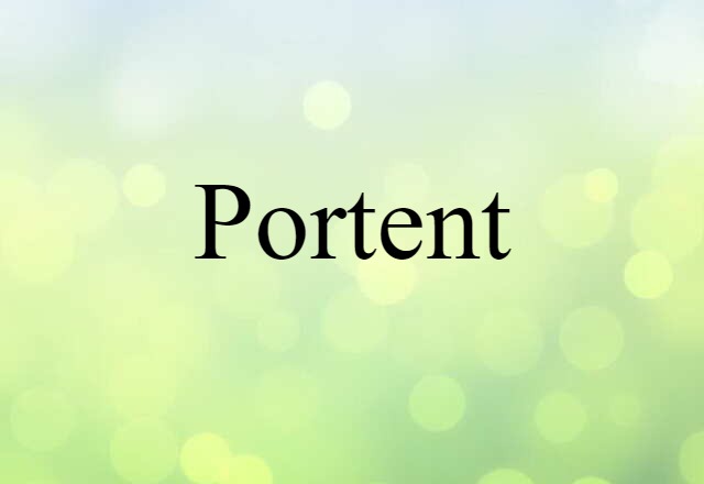 Portent (noun) Definition, Meaning & Examples