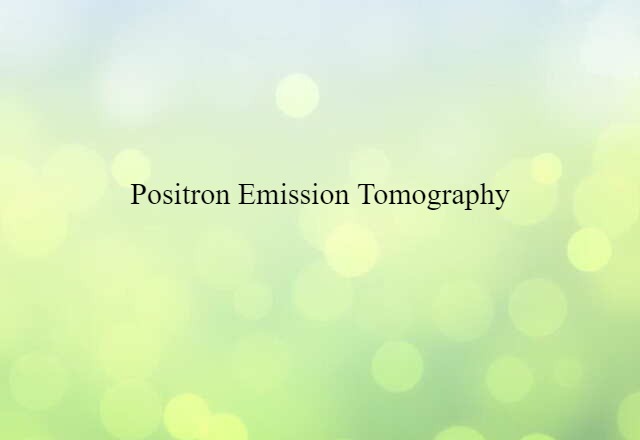 positron emission tomography