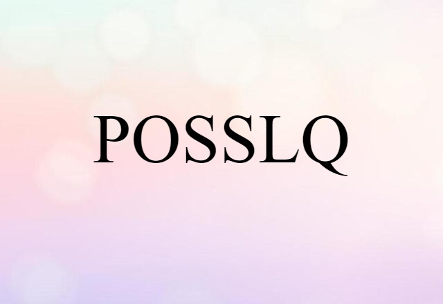 POSSLQ (noun) Definition, Meaning & Examples