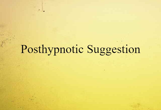 Posthypnotic Suggestion (noun) Definition, Meaning & Examples