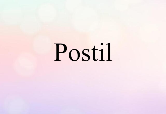 Postil (noun) Definition, Meaning & Examples