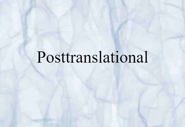 Posttranslational (noun) Definition, Meaning & Examples