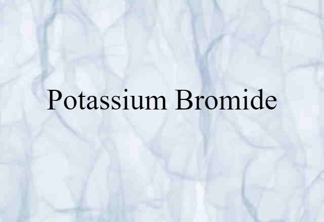 Potassium Bromide (noun) Definition, Meaning & Examples