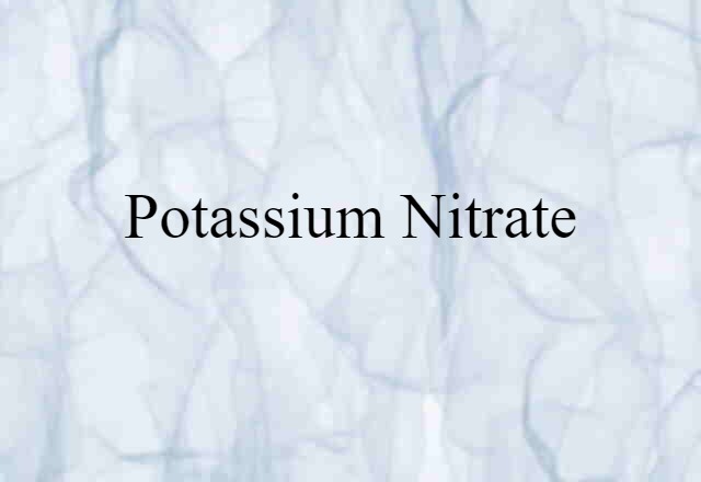 Potassium Nitrate (noun) Definition, Meaning & Examples