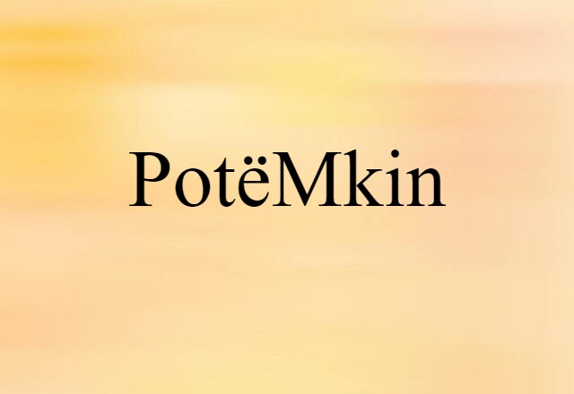 Potëmkin (noun) Definition, Meaning & Examples