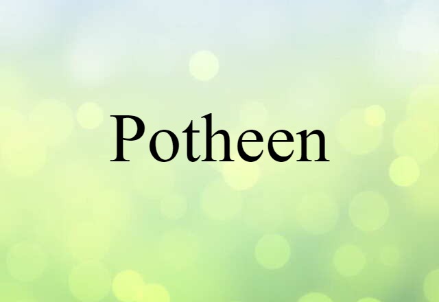 Potheen (noun) Definition, Meaning & Examples