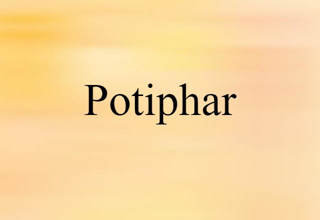 Potiphar (noun) Definition, Meaning & Examples