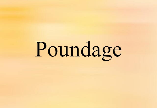 Poundage (noun) Definition, Meaning & Examples