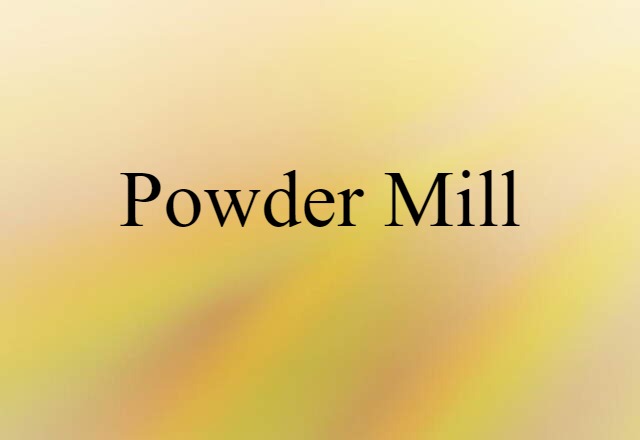 powder mill