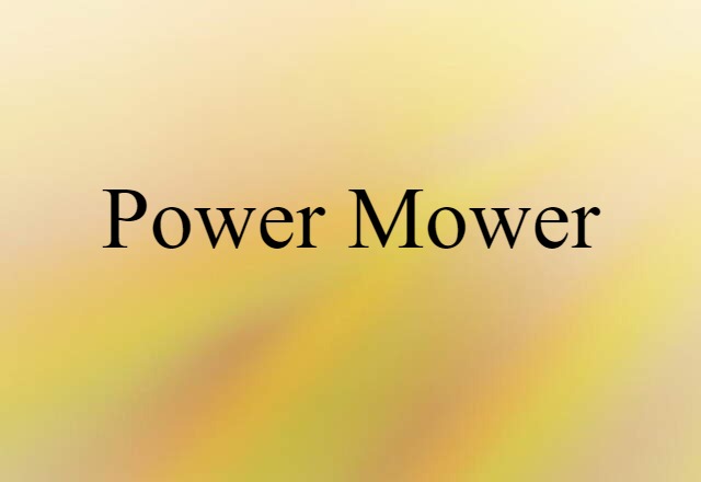 Power Mower (noun) Definition, Meaning & Examples