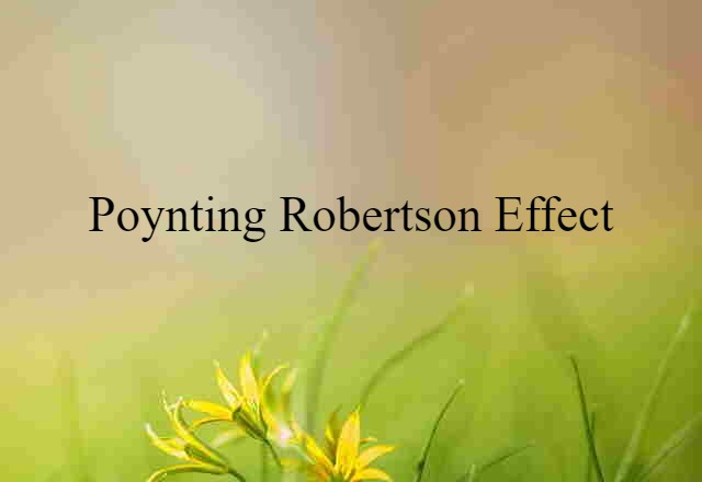 Poynting Robertson effect