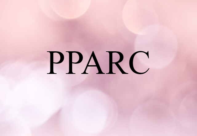 PPARC (noun) Definition, Meaning & Examples