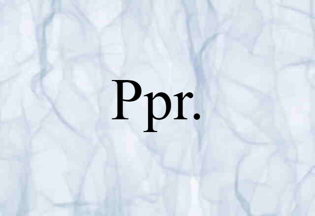 Ppr. (noun) Definition, Meaning & Examples