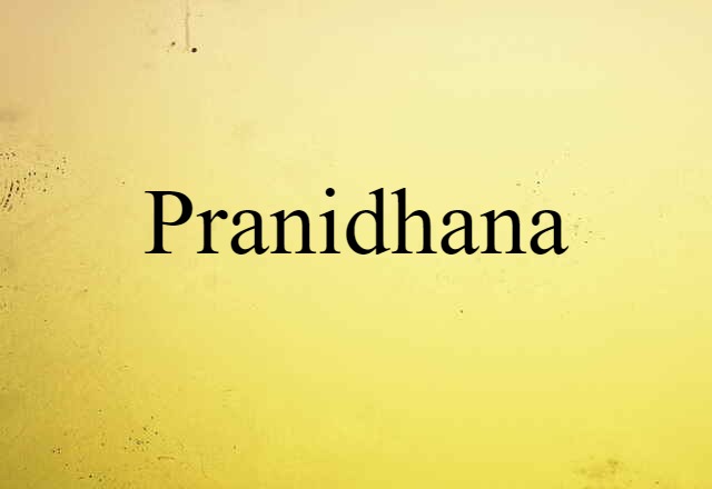 Pranidhana (noun) Definition, Meaning & Examples