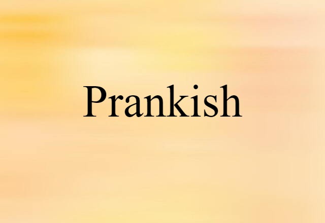 Prankish (noun) Definition, Meaning & Examples