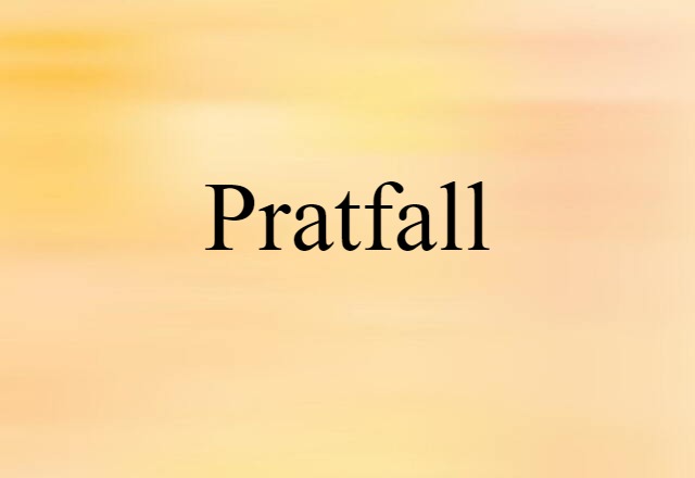 Pratfall (noun) Definition, Meaning & Examples