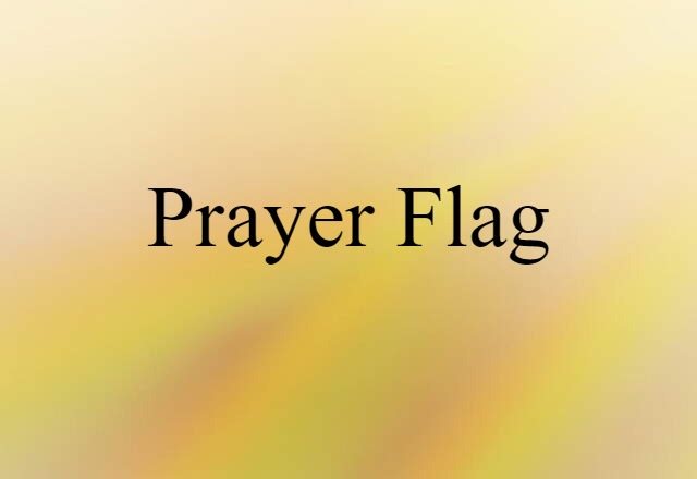 Prayer Flag (noun) Definition, Meaning & Examples