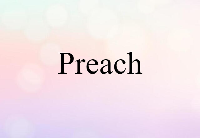 Preach (noun) Definition, Meaning & Examples