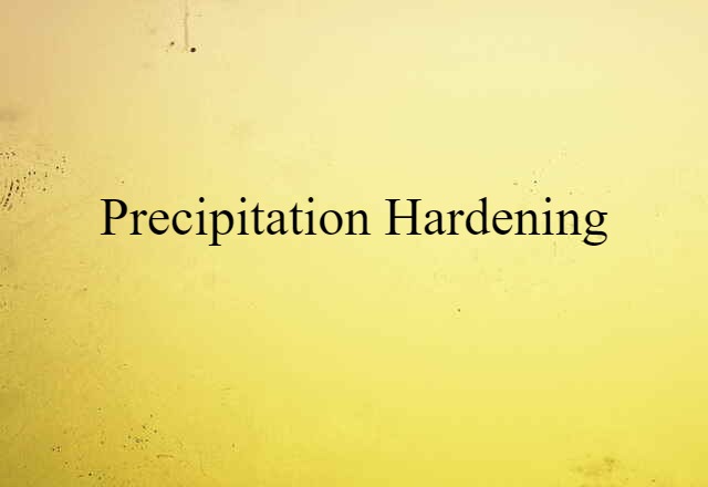 Precipitation Hardening (noun) Definition, Meaning & Examples