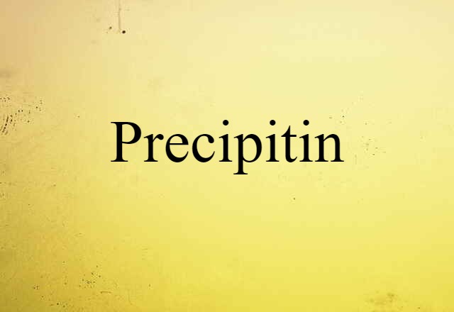 Precipitin (noun) Definition, Meaning & Examples