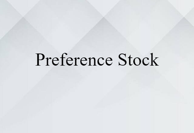 Preference Stock (noun) Definition, Meaning & Examples