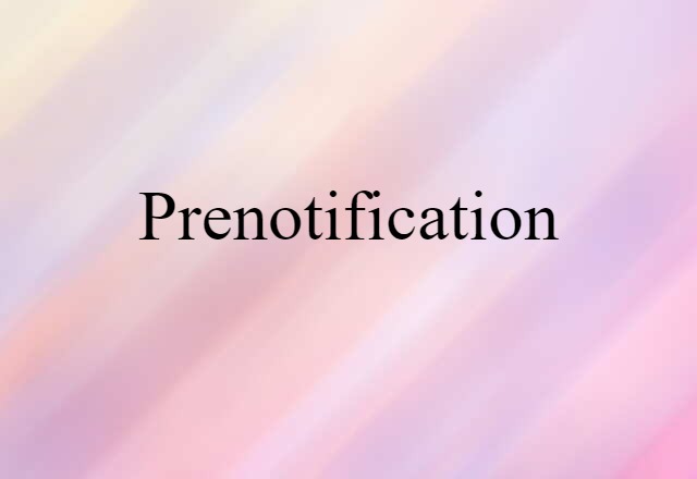 Prenotification (noun) Definition, Meaning & Examples