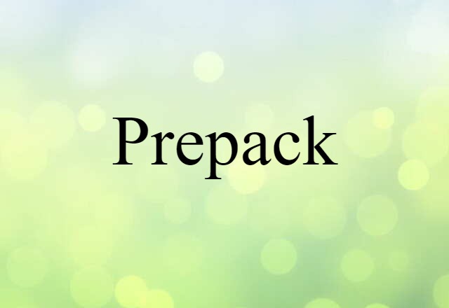 Prepack (noun) Definition, Meaning & Examples