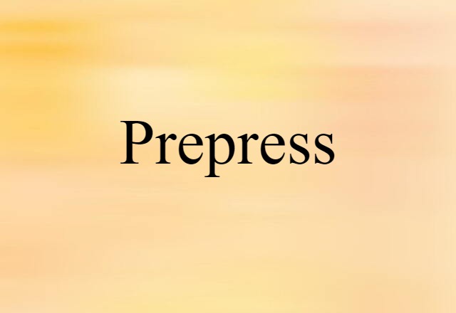 Prepress (noun) Definition, Meaning & Examples