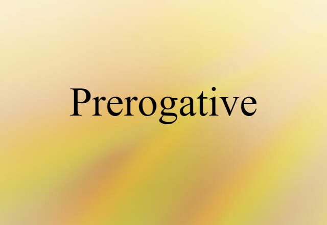 prerogative