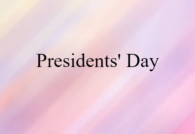 Presidents' Day (noun) Definition, Meaning & Examples