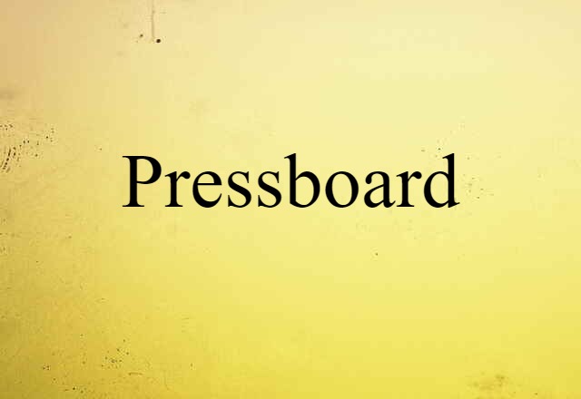 Pressboard (noun) Definition, Meaning & Examples