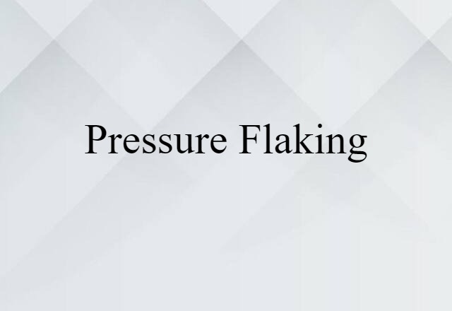 pressure flaking