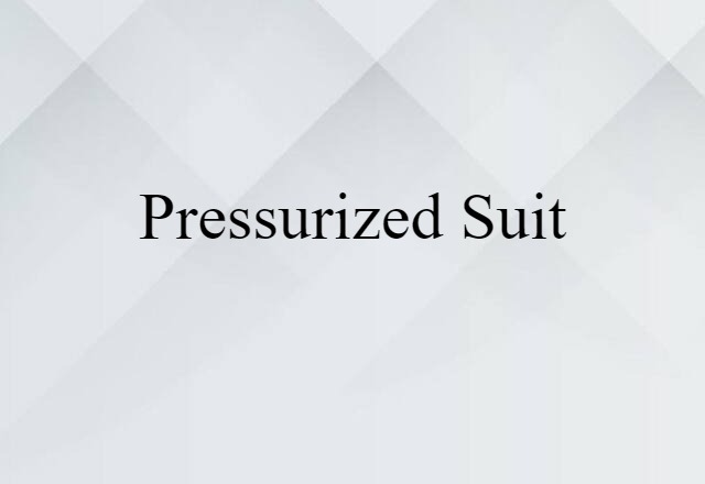 Pressurized Suit (noun) Definition, Meaning & Examples