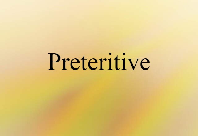 Preteritive (noun) Definition, Meaning & Examples