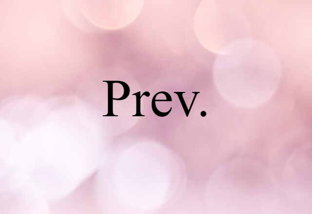 Prev. (noun) Definition, Meaning & Examples