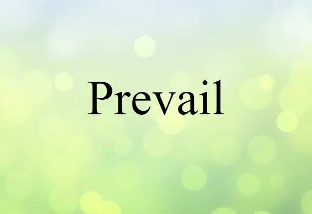 Prevail (noun) Definition, Meaning & Examples