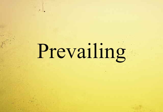 Prevailing (noun) Definition, Meaning & Examples