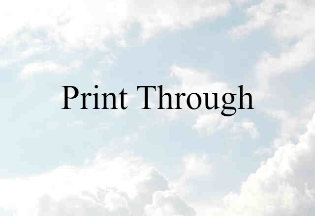 Print-through (noun) Definition, Meaning & Examples