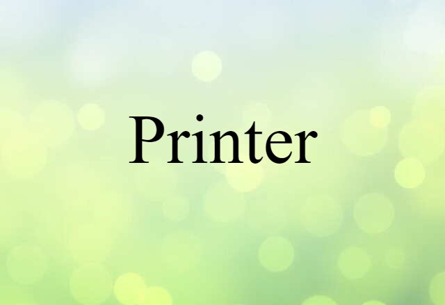 Printer (noun) Definition, Meaning & Examples