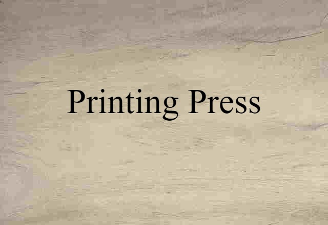 Printing Press (noun) Definition, Meaning & Examples