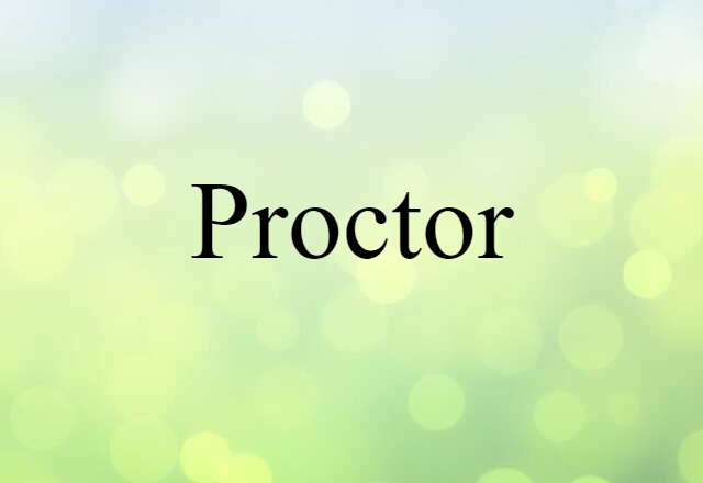 Proctor (noun) Definition, Meaning & Examples