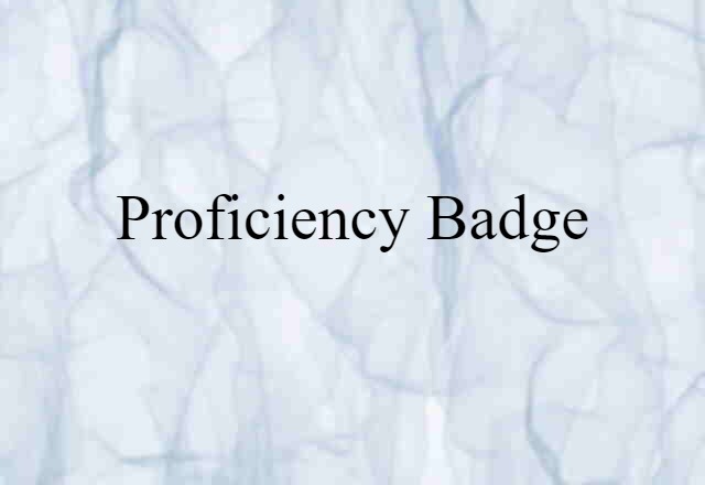 Proficiency Badge (noun) Definition, Meaning & Examples