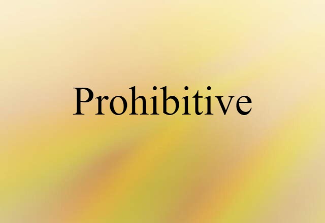 prohibitive