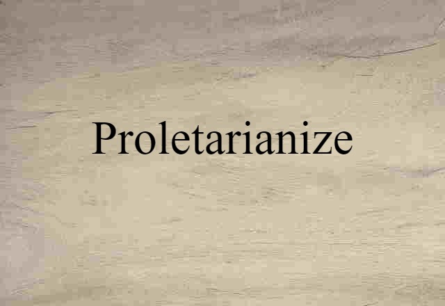 proletarianize