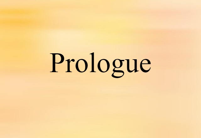 Prologue (noun) Definition, Meaning & Examples