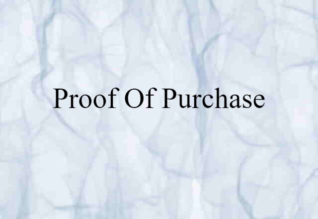 Proof Of Purchase (noun) Definition, Meaning & Examples