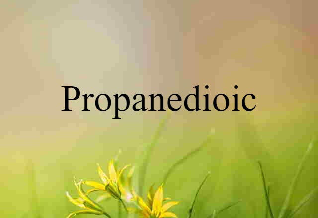 Propanedioic (noun) Definition, Meaning & Examples